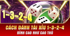 Cách đánh tài xỉu 1-3-2-4